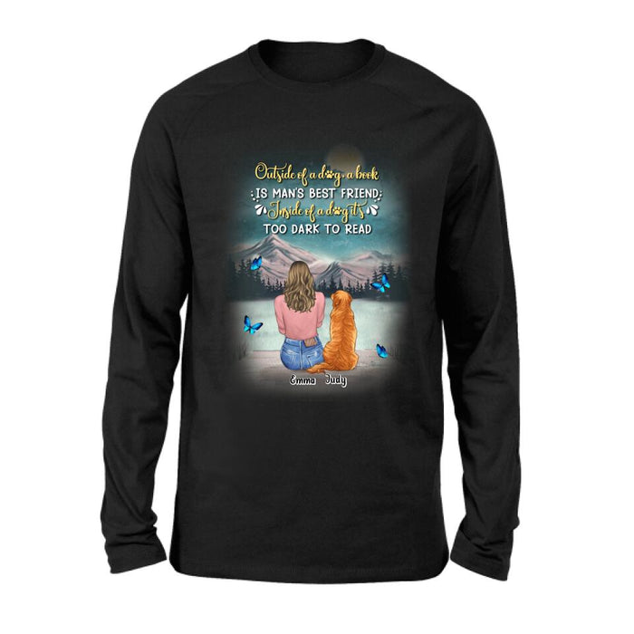 Custom Personalized Dog Mom Shirt/ Pullover Hoodie - Upto 4 Dogs - Gift Idea For Dog Lover - Outside Of A Dog, A Book Is Man's Best Friend. Inside Of A Dog It's Too Dark To Read