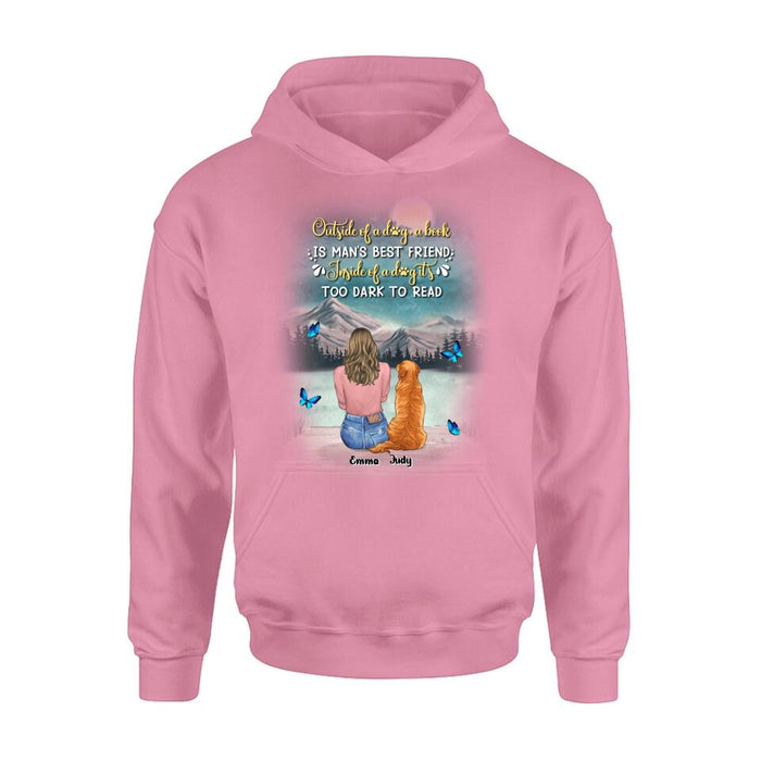 Custom Personalized Dog Mom Shirt/ Pullover Hoodie - Upto 4 Dogs - Gift Idea For Dog Lover - Outside Of A Dog, A Book Is Man's Best Friend. Inside Of A Dog It's Too Dark To Read