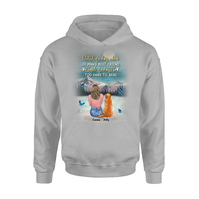 Custom Personalized Dog Mom Shirt/ Pullover Hoodie - Upto 4 Dogs - Gift Idea For Dog Lover - Outside Of A Dog, A Book Is Man's Best Friend. Inside Of A Dog It's Too Dark To Read