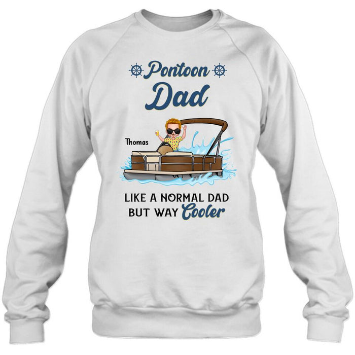 Custom Personalized Pontoon Unisex T-shirt/ Long Sleeve/ Sweatshirt/ Hoodie - Pontoon Dad Like A Normal Dad But Way Cooler