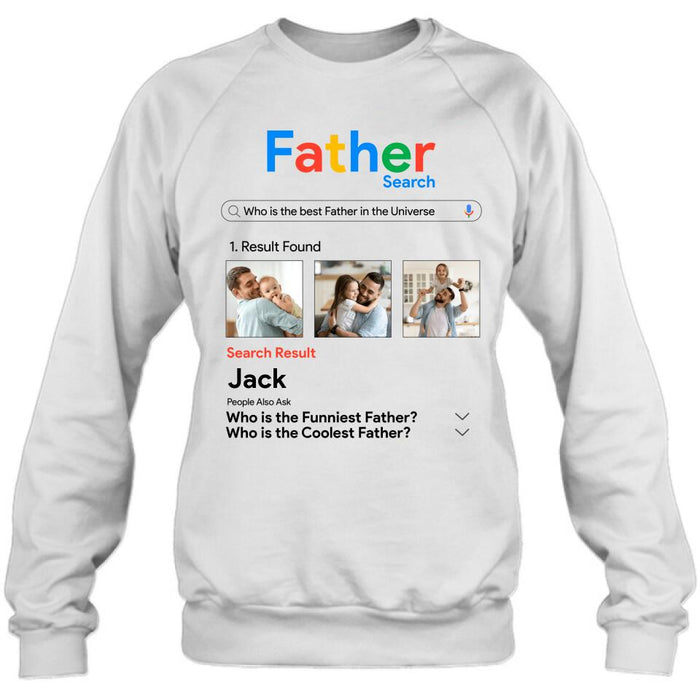 Custom Personalized Father Shirt/ Pullover Hoodie - Gift Idea For Father's Day - Who Is The Best Father In The Universe