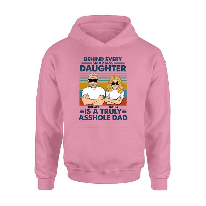 Custom Personalized Dad & Daughter Unisex T-shirt - Gift Idea For Father's Day - Behind Every Smartass Daughter Is A Truly Asshole Dad