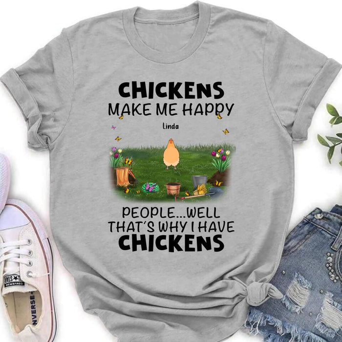 Personalized Chicken Shirt/Hoodie - Gift Idea For Chicken Lovers With Up To 9 Chickens - Chicken Make Me Happy People...Well, That's Why I Have Chickens
