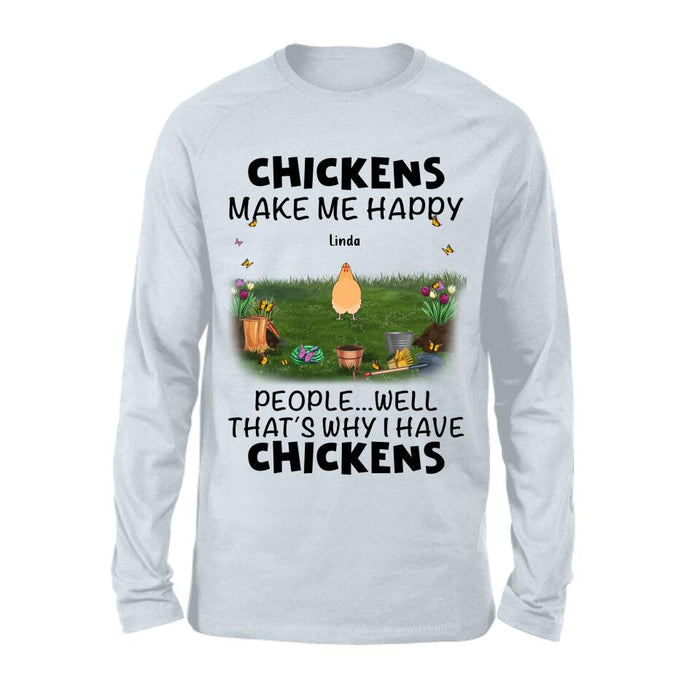Personalized Chicken Shirt/Hoodie - Gift Idea For Chicken Lovers With Up To 9 Chickens - Chicken Make Me Happy People...Well, That's Why I Have Chickens