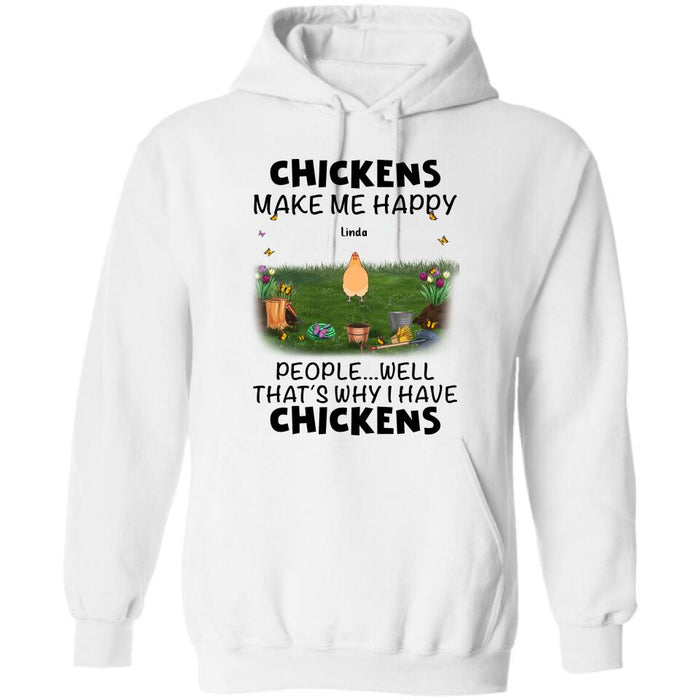 Personalized Chicken Shirt/Hoodie - Gift Idea For Chicken Lovers With Up To 9 Chickens - Chicken Make Me Happy People...Well, That's Why I Have Chickens