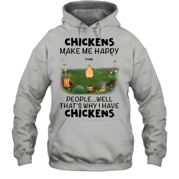 Personalized Chicken Shirt/Hoodie - Gift Idea For Chicken Lovers With Up To 9 Chickens - Chicken Make Me Happy People...Well, That's Why I Have Chickens