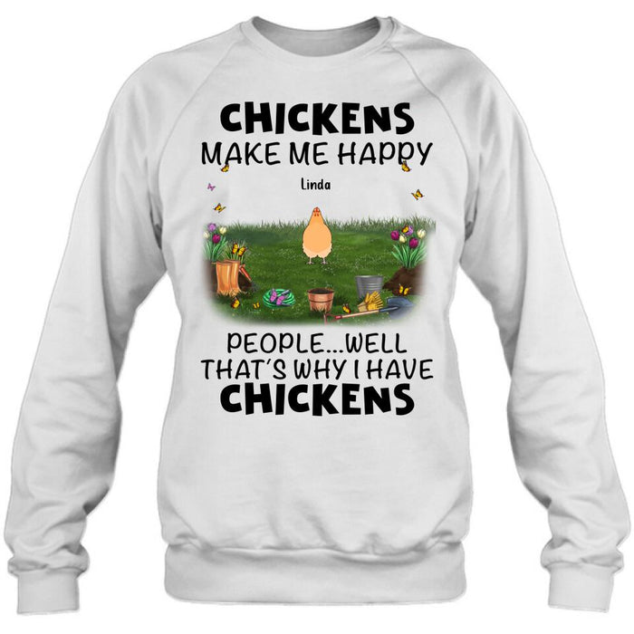 Personalized Chicken Shirt/Hoodie - Gift Idea For Chicken Lovers With Up To 9 Chickens - Chicken Make Me Happy People...Well, That's Why I Have Chickens
