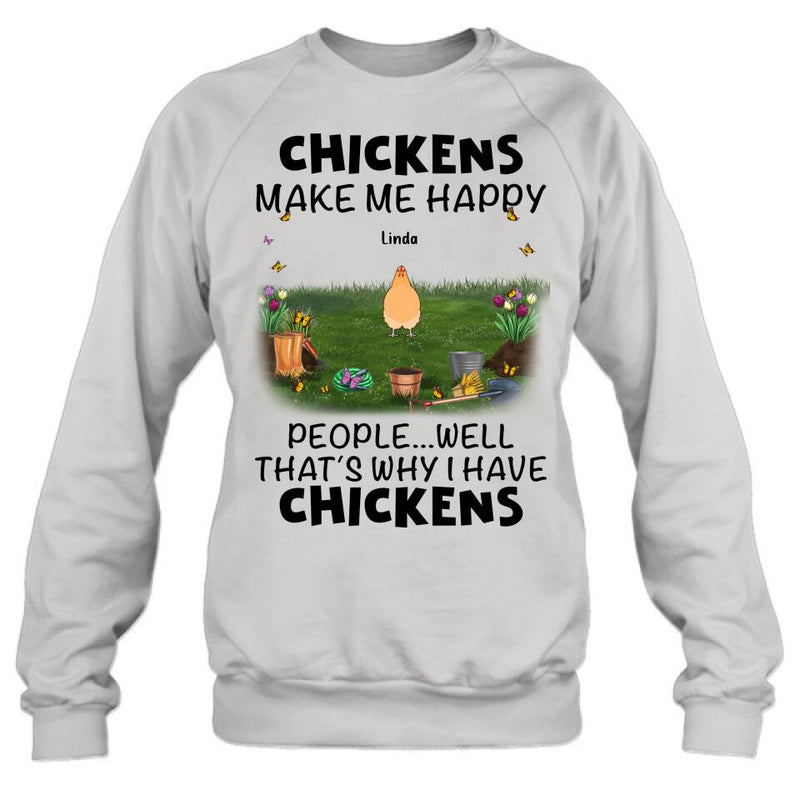 Personalized Chicken Shirt/Hoodie - Gift Idea For Chicken Lovers With Up To 9 Chickens - Chicken Make Me Happy People...Well, That's Why I Have Chickens
