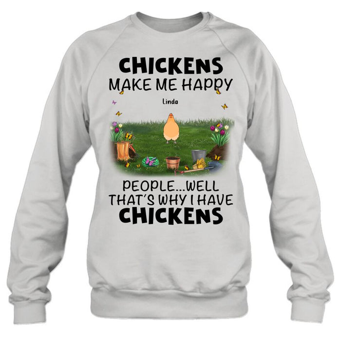 Personalized Chicken Shirt/Hoodie - Gift Idea For Chicken Lovers With Up To 9 Chickens - Chicken Make Me Happy People...Well, That's Why I Have Chickens