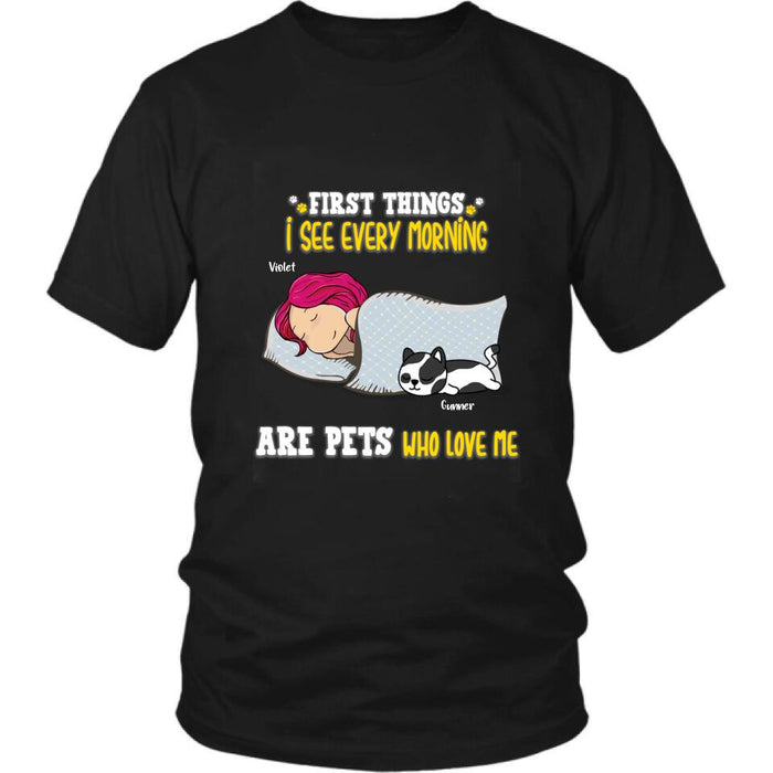 Custom Personalized Lazy Pet Mom T-shirt - Gift For Dog Lovers, Cat Lovers With Upto 6 Pets - First Things I See Every Morning Are Pets Who Love Me