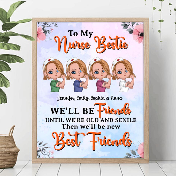 Custom Personalized Nurse Friends Poster - Up to 4 Girls - Gift Idea For Coworkers, Friends, Nurses - To My Bestie We'll Be Friends Until We're Old And Senile