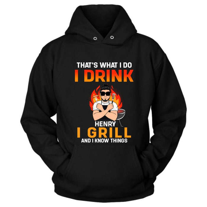 Custom Personliazed Man BBQ Funny Shirt/Hoodie - Gift Idea For Grill Lovers - That's What I Do, I Drink, I Grill And I Know Things