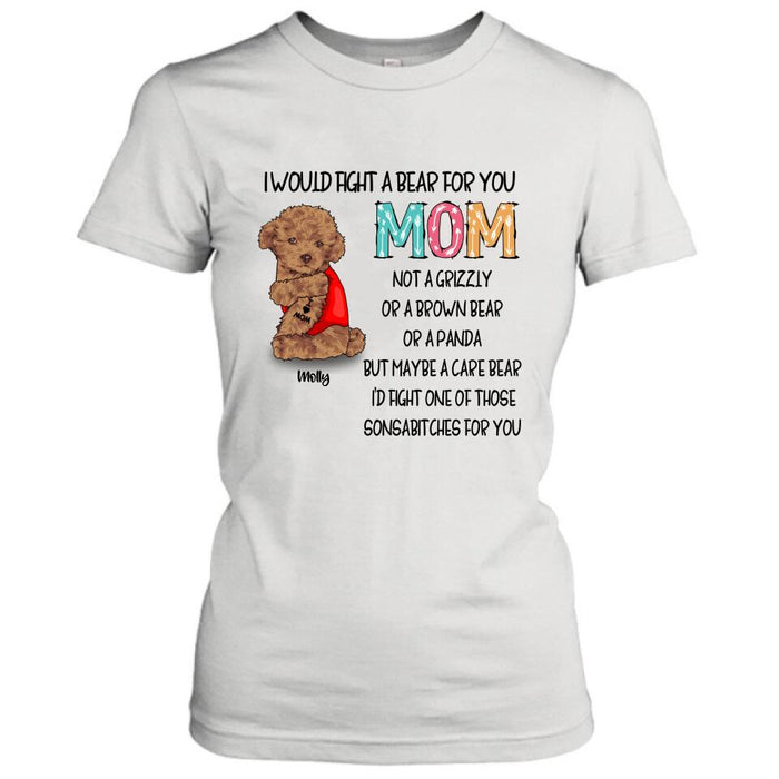 Custom Personalized Fight A Bear Tattoo Dog Mom T-Shirt/ Sweatshirt/ Hoodie - Upto 5 Dogs - Best Gift For Dog Lover - I Would Fight A Bear For You Mom