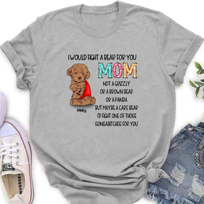 Custom Personalized Fight A Bear Tattoo Dog Mom T-Shirt/ Sweatshirt/ Hoodie - Upto 5 Dogs - Best Gift For Dog Lover - I Would Fight A Bear For You Mom