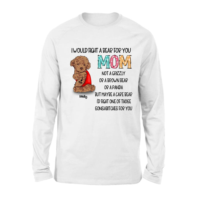 Custom Personalized Fight A Bear Tattoo Dog Mom T-Shirt/ Sweatshirt/ Hoodie - Upto 5 Dogs - Best Gift For Dog Lover - I Would Fight A Bear For You Mom