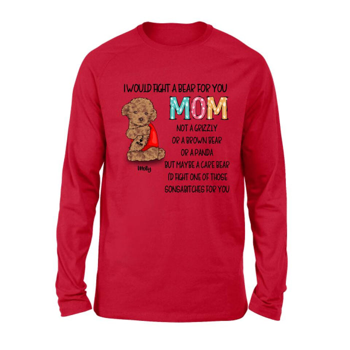 Custom Personalized Fight A Bear Tattoo Dog Mom T-Shirt/ Sweatshirt/ Hoodie - Upto 5 Dogs - Best Gift For Dog Lover - I Would Fight A Bear For You Mom