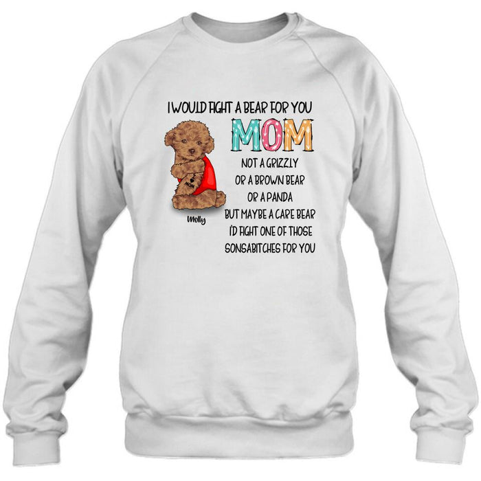 Custom Personalized Fight A Bear Tattoo Dog Mom T-Shirt/ Sweatshirt/ Hoodie - Upto 5 Dogs - Best Gift For Dog Lover - I Would Fight A Bear For You Mom