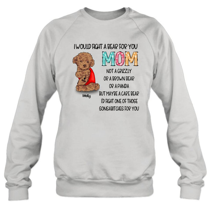 Custom Personalized Fight A Bear Tattoo Dog Mom T-Shirt/ Sweatshirt/ Hoodie - Upto 5 Dogs - Best Gift For Dog Lover - I Would Fight A Bear For You Mom