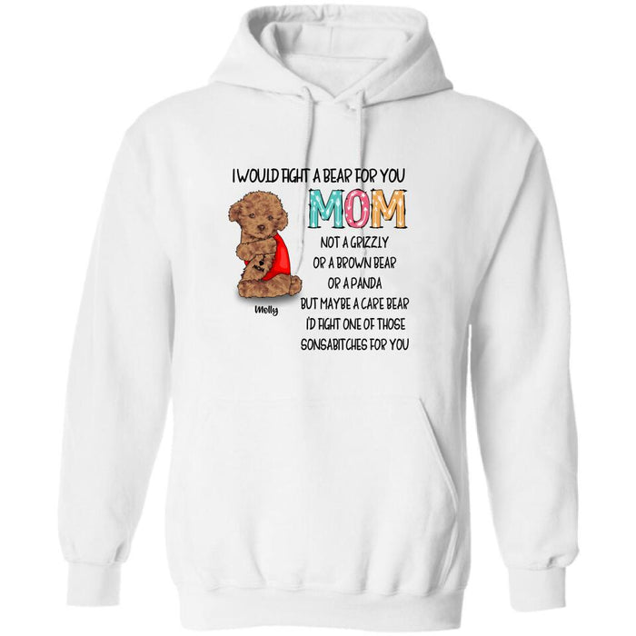 Custom Personalized Fight A Bear Tattoo Dog Mom T-Shirt/ Sweatshirt/ Hoodie - Upto 5 Dogs - Best Gift For Dog Lover - I Would Fight A Bear For You Mom