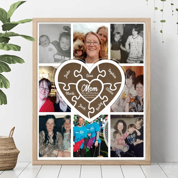 Custom Personalized Photo Poster - Gift Idea For Family - Mom You Are The Piece That Holds Us Together