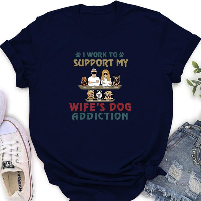 Custom Personalized Couple Dog Shirt - Upto 5 Dogs - Gift For Dog Lovers/Couple - I Work To Support My Wife's Dog Addiction