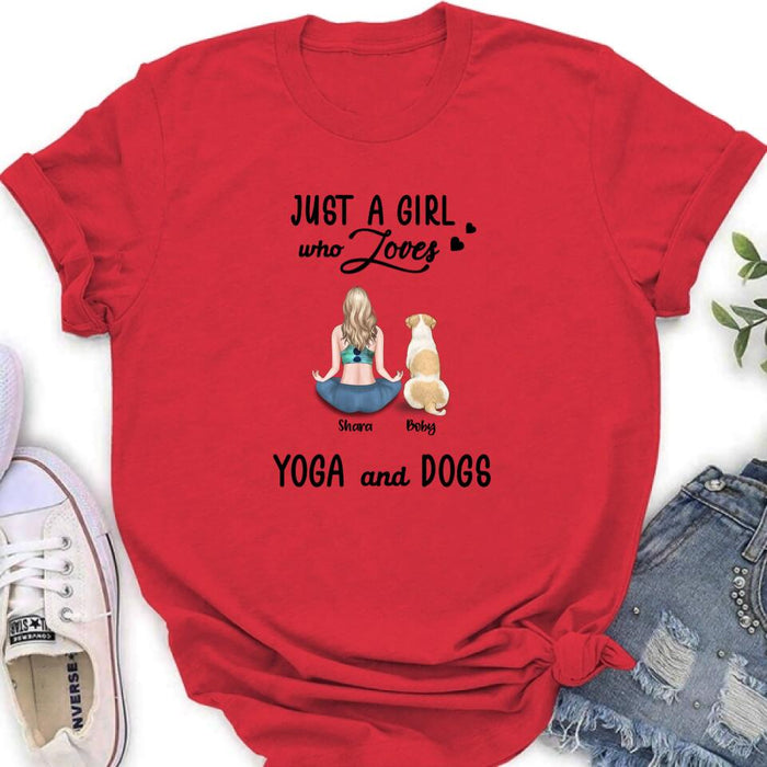 Custom Personalized Yoga Dog Mom T-Shirt/ Sweatshirt/ Pullover Hoodie - Woman With Upto 4 Dogs - Gift For Dog Lover - Just A Girl Who Lovers Yoga And Dogs