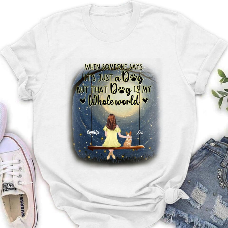 Personalized When Some One Says Pet Mom/Dad Shirt/Pullover Hoodie - Man/Woman With Up to 6 Pets - Gift Idea For Dog/Cat Lover - That Dog Is My Whole World
