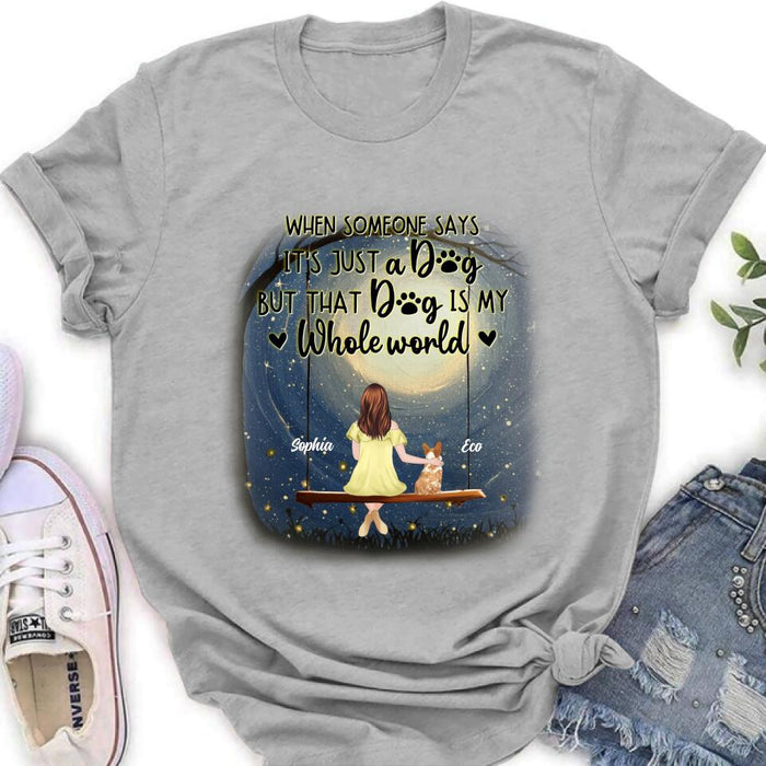 Custom Personalized When Some One Says Pet Mom/ Dad Shirt/ Pullover Hoodie - Man/ Woman With Upto 6 Pets - Gift Idea For Dog/ Cat Lover - That Dog Is My Whole World