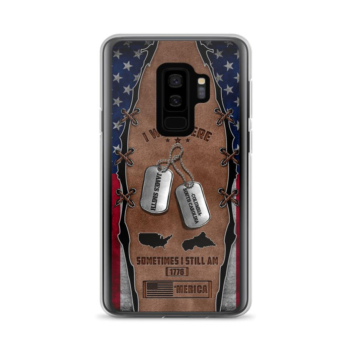 Custom Personalized Veteran Phone Case - Gift Idea For Father/ Veteran/ Independence Day - I Was There Sometimes I Still Am - Case For iPhone And Samsung