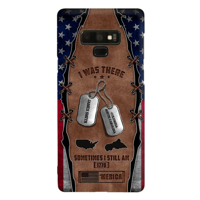 Custom Personalized Veteran Phone Case - Gift Idea For Father/ Veteran/ Independence Day - I Was There Sometimes I Still Am - Case For iPhone And Samsung