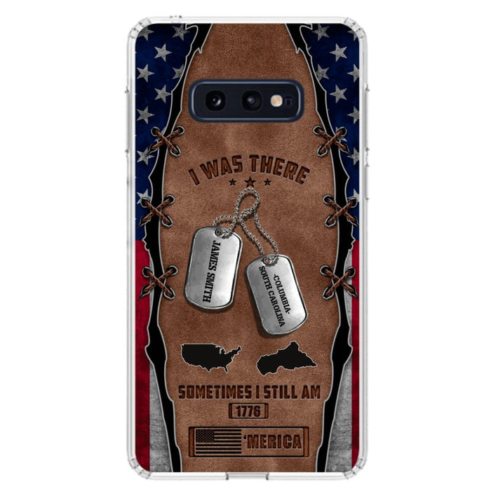 Custom Personalized Veteran Phone Case - Gift Idea For Father/ Veteran/ Independence Day - I Was There Sometimes I Still Am - Case For iPhone And Samsung