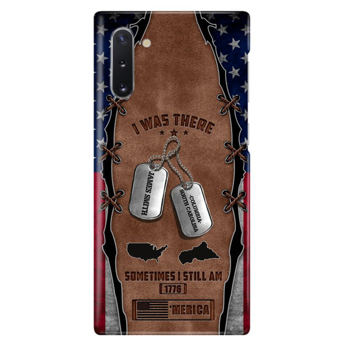 Custom Personalized Veteran Phone Case - Gift Idea For Father/ Veteran/ Independence Day - I Was There Sometimes I Still Am - Case For iPhone And Samsung