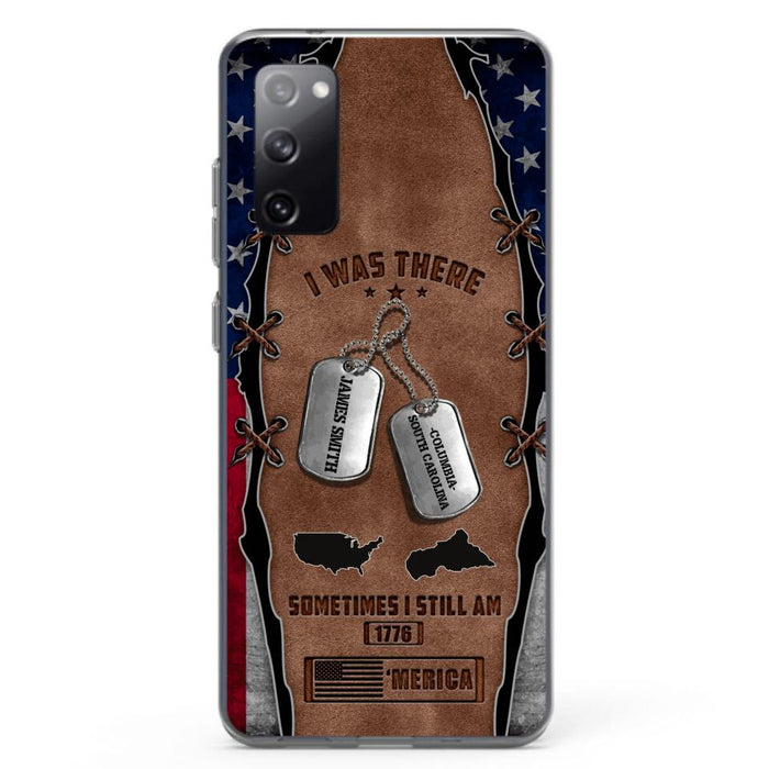 Custom Personalized Veteran Phone Case - Gift Idea For Father/ Veteran/ Independence Day - I Was There Sometimes I Still Am - Case For iPhone And Samsung