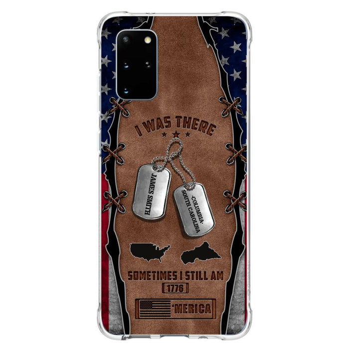 Custom Personalized Veteran Phone Case - Gift Idea For Father/ Veteran/ Independence Day - I Was There Sometimes I Still Am - Case For iPhone And Samsung