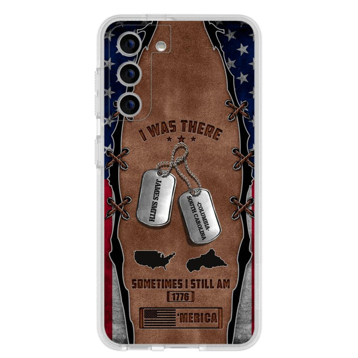 Custom Personalized Veteran Phone Case - Gift Idea For Father/ Veteran/ Independence Day - I Was There Sometimes I Still Am - Case For iPhone And Samsung