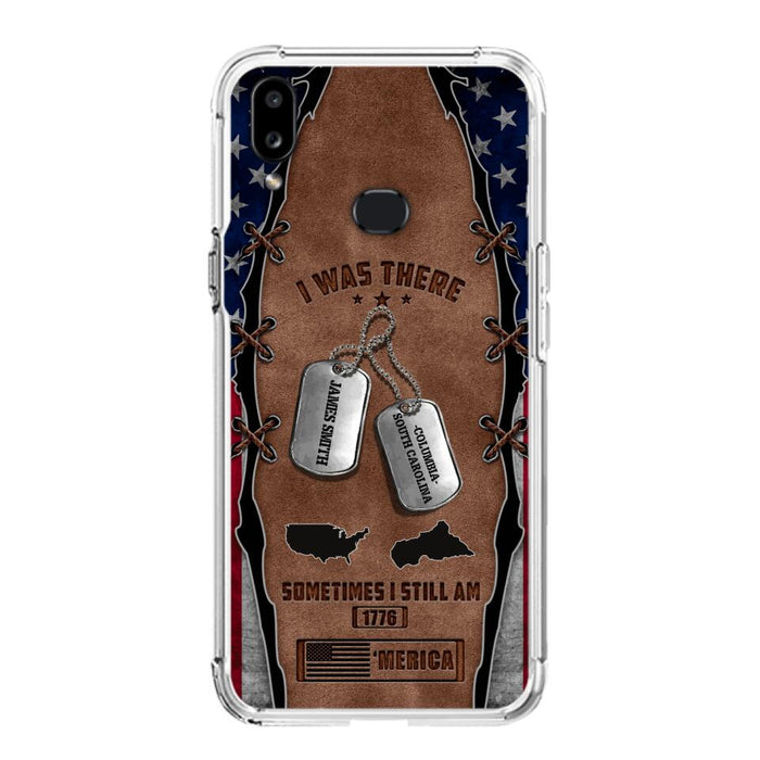 Custom Personalized Veteran Phone Case - Gift Idea For Father/ Veteran/ Independence Day - I Was There Sometimes I Still Am - Case For iPhone And Samsung