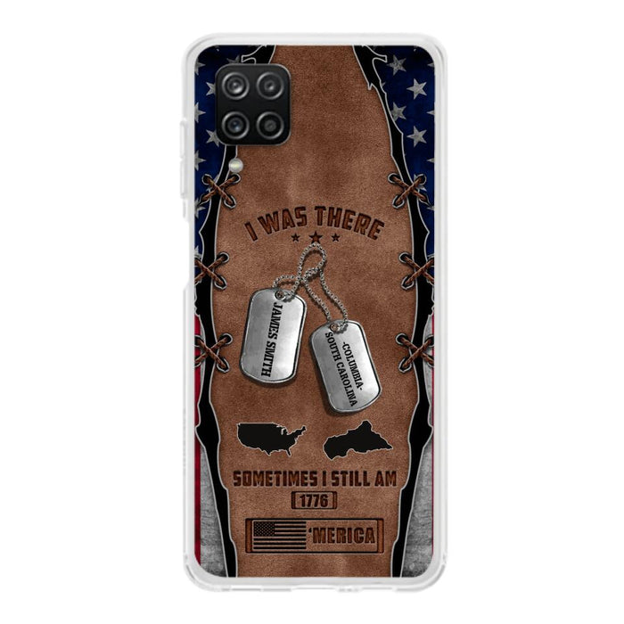 Custom Personalized Veteran Phone Case - Gift Idea For Father/ Veteran/ Independence Day - I Was There Sometimes I Still Am - Case For iPhone And Samsung