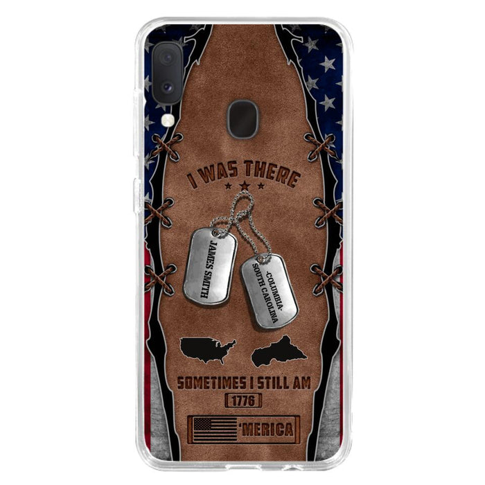 Custom Personalized Veteran Phone Case - Gift Idea For Father/ Veteran/ Independence Day - I Was There Sometimes I Still Am - Case For iPhone And Samsung