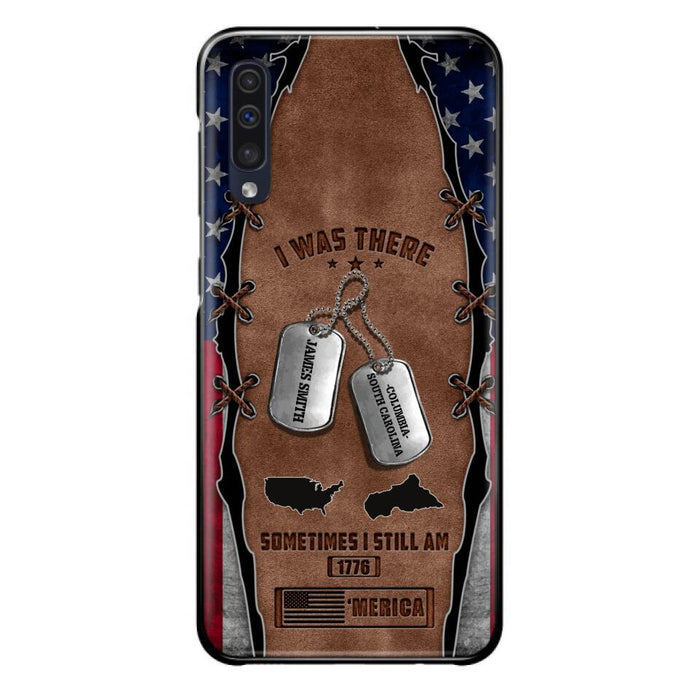 Custom Personalized Veteran Phone Case - Gift Idea For Father/ Veteran/ Independence Day - I Was There Sometimes I Still Am - Case For iPhone And Samsung