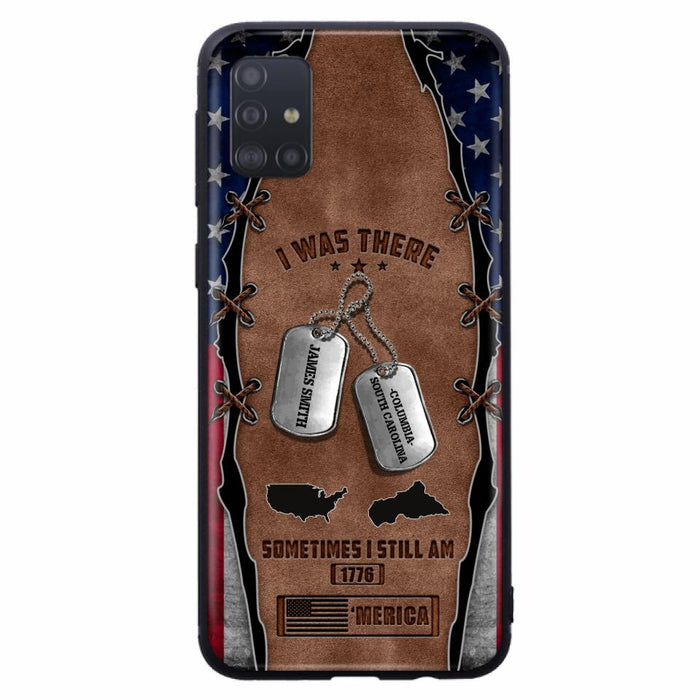 Custom Personalized Veteran Phone Case - Gift Idea For Father/ Veteran/ Independence Day - I Was There Sometimes I Still Am - Case For iPhone And Samsung