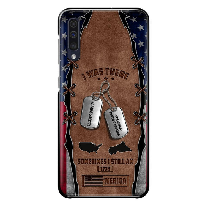 Custom Personalized Veteran Phone Case - Gift Idea For Father/ Veteran/ Independence Day - I Was There Sometimes I Still Am - Case For iPhone And Samsung