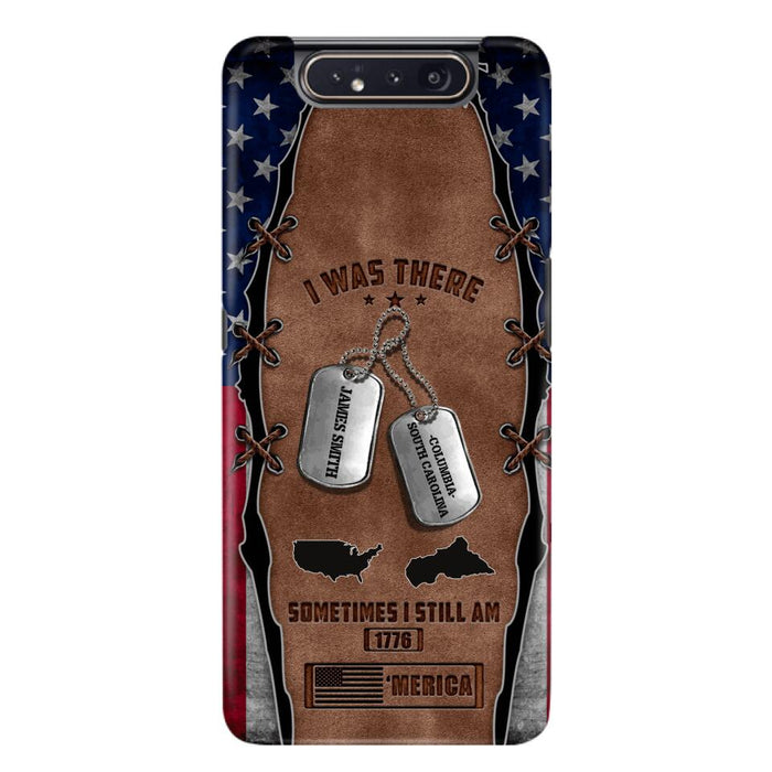 Custom Personalized Veteran Phone Case - Gift Idea For Father/ Veteran/ Independence Day - I Was There Sometimes I Still Am - Case For iPhone And Samsung