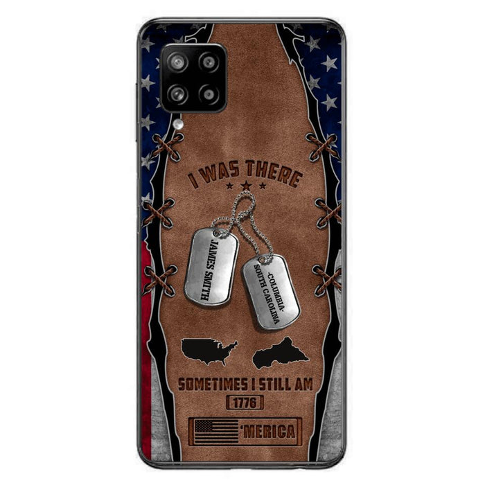 Custom Personalized Veteran Phone Case - Gift Idea For Father/ Veteran/ Independence Day - I Was There Sometimes I Still Am - Case For iPhone And Samsung