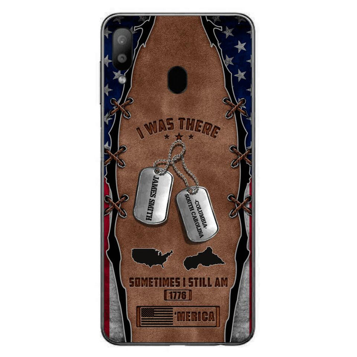 Custom Personalized Veteran Phone Case - Gift Idea For Father/ Veteran/ Independence Day - I Was There Sometimes I Still Am - Case For iPhone And Samsung