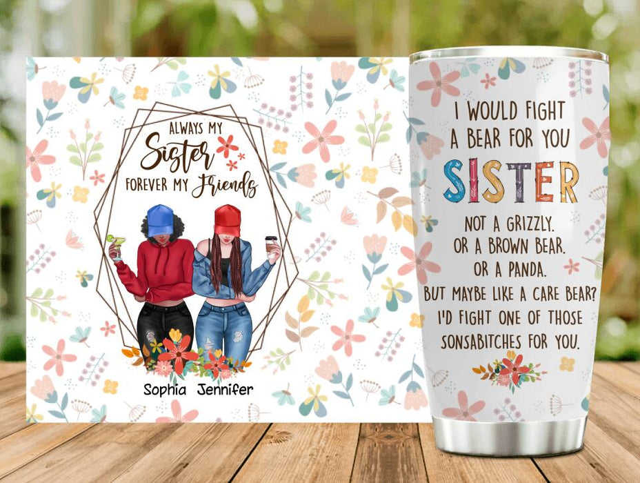 Custom Personalized Sisters Tumbler - Upto 3 Girls - Gift For Sisters - Always My Sister Forever My Friends