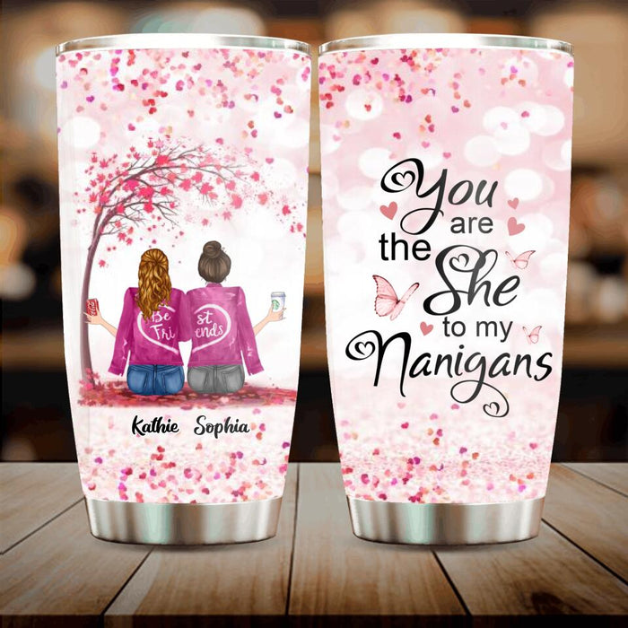 Custom Personalized We Are Best Friends Tumbler - Gift Idea For Friends/ Besties/ Sisters - Upto 4 Girls - You Are The She To My Nanigans