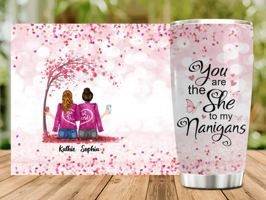 Custom Personalized We Are Best Friends Tumbler - Gift Idea For Friends/ Besties/ Sisters - Upto 4 Girls - You Are The She To My Nanigans