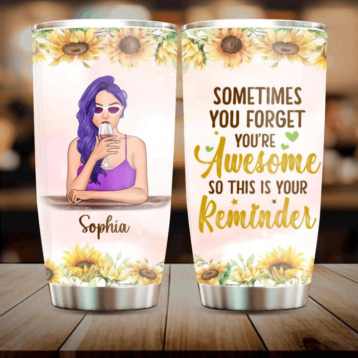 Custom Personalized Girl Tumbler - Gift Idea For Best Friend/ Sister - Sometimes You Forget You're Awesome