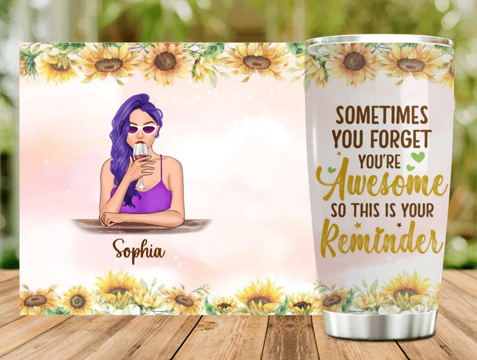 Custom Personalized Girl Tumbler - Gift Idea For Best Friend/ Sister - Sometimes You Forget You're Awesome