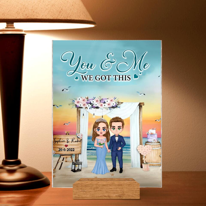 Custom Personalized Doll Chibi Wedding Acrylic Plaque - Gift Idea For Wedding Anniversary/For Her/For Him - You & Me, We Got This